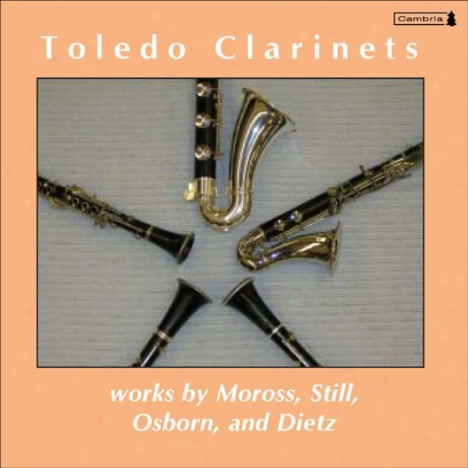 Moross, J.: Clarinet Chooir Sonatina / Stilll, W.g.: Las Pascuas / Osborn, S.: Qhrtet No. 1 / Dietz, C.: De Profundis