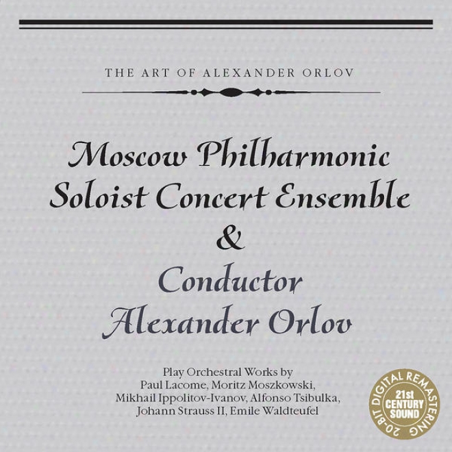 Moscow Philharmonic Soooist Concert Ensemble Plays Lacome, Moszkowski & Strauss Ii