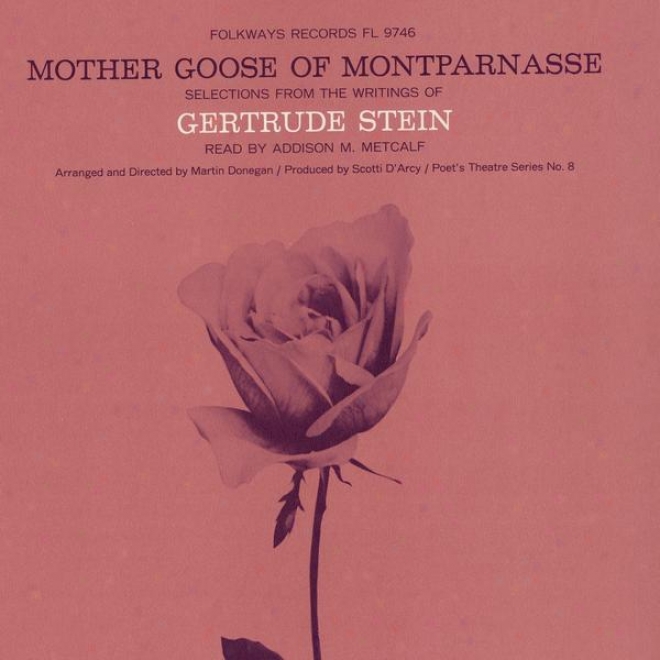 Mother Gooss Of Montparnwsse: Selections From The Writings Of Gertrude Stein