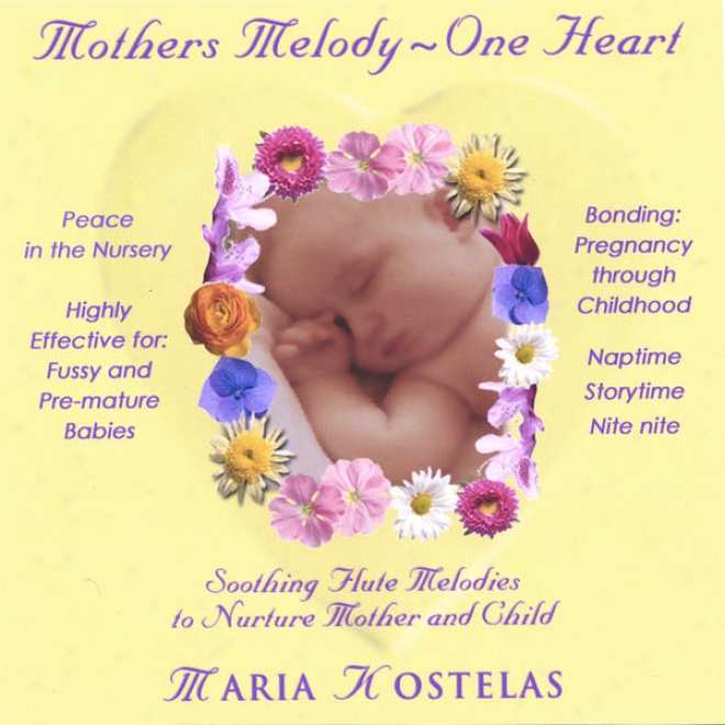 Mothers Melody~one Heart: Healing Flute Lullabies For Babies, Prenatal Music For Pregnancy Through Infancy