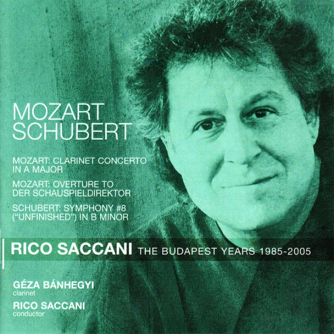 Mozart: Clarinet Concerto, Overture To Der Schauspieldirektoe - Schubert: Consonance No. 8