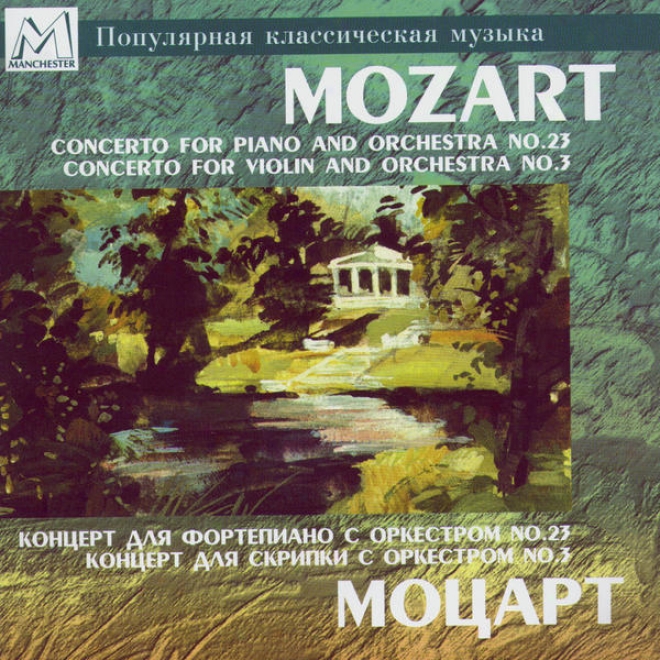 Mozart: Concerto For Piano And Orchestra No. 23 & Concerto For Violin And Orchestra No. 3