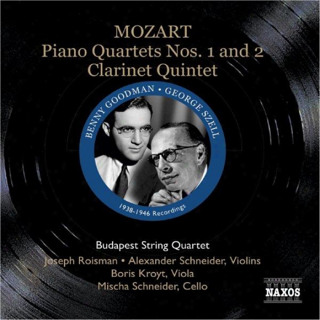 Mozart: Piano Quartets Nos. 1 And 2 / Clarinet Quintet (szell, Goodman, Budapest Qt) (1938, 1946)