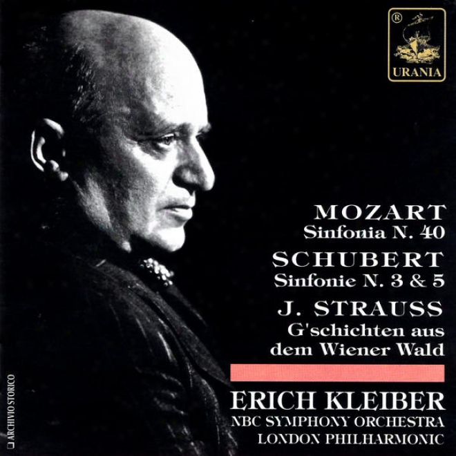 Mozart: Sinfonia N. 40; Schubert: Sinofnie N. 3 & 5; Strauss: G'schichten Aus Dem Wiener Wald