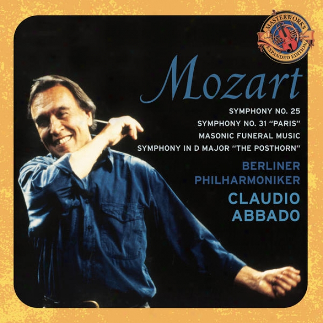 "mozart: Symphonies No. 31 ""paris"" & 25; Masonic Funeral Music;  Posthorn Symohony [expanded Edition]"