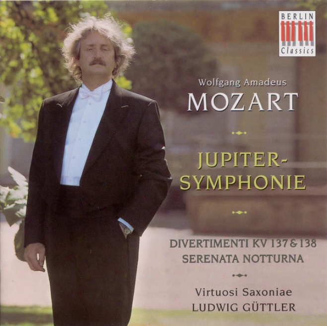 "mozart, W.a.: Consonance No. 41, ""jupiter"" / Serenata Notturna / Salzburg Symphonies Nos. 2-3 (virtuosi Saxoniae, Guttler)"