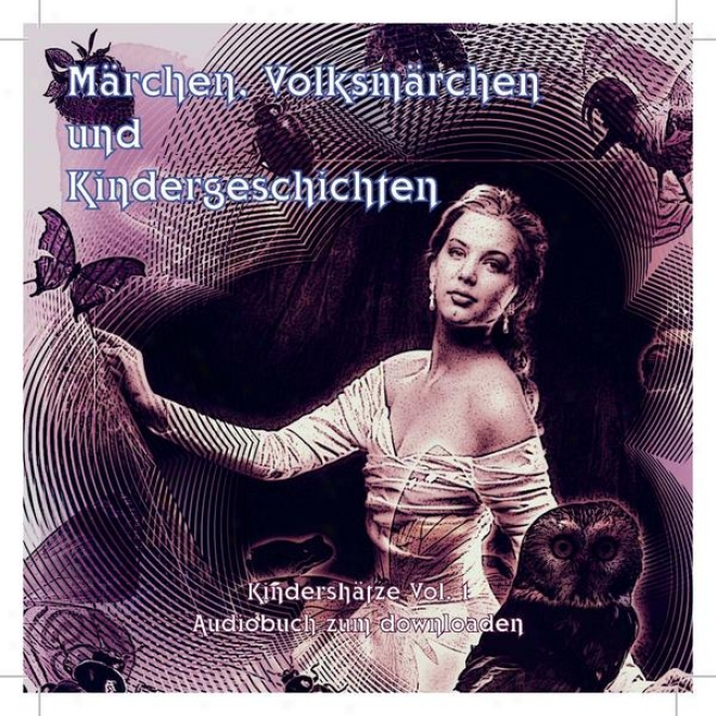 Mrchen, Volksmrchen Und Kindergeschichten - Kidershtze Vol. 1 - Audiobuch Zum Downloaden