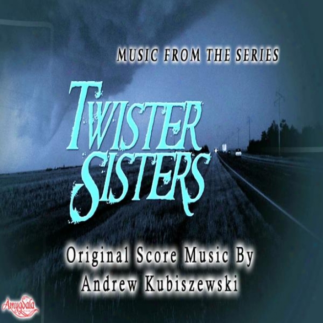 Music From The Series Twister Sisters - Original Score By Andrew Kubiszewski