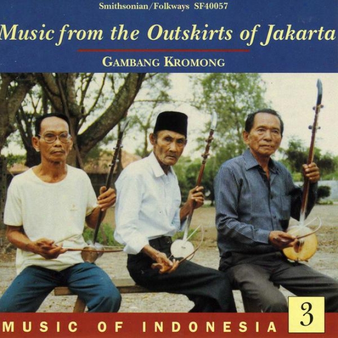 Music Of Indonesia, Vlo. 3: Music From The Outskirts Of Jakarta: Gambang Kromong