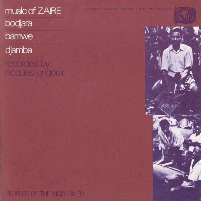 Mussic Of Zaire, Vol. 2: Bodjaba, Bamwe, Djamba - Peoples Of The Nigri River