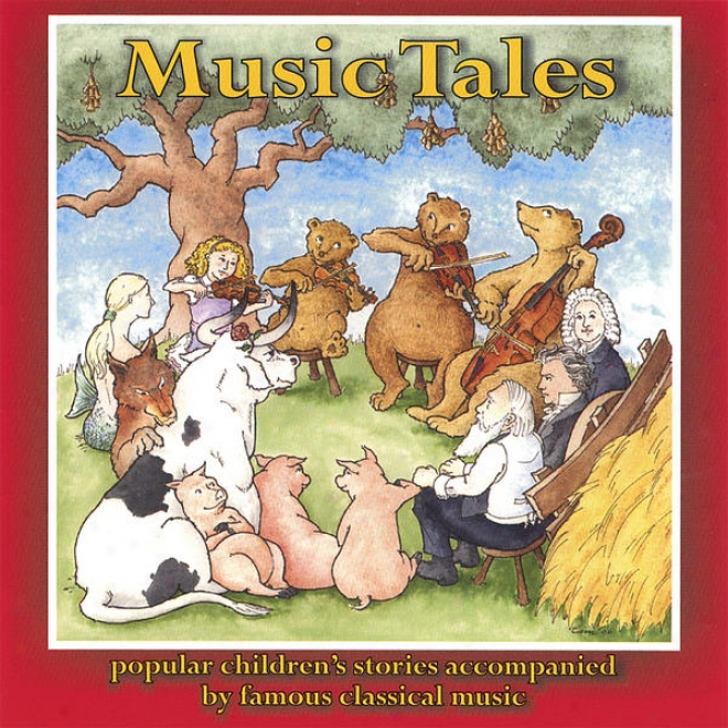 Music Tales: Popular Children's Stories Accompanied By Famous Classical Music