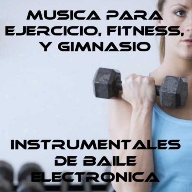 Musica Para Ejercicio, Fitness, Y Gimnasio: Instrumentales D3 Baile Electrnica