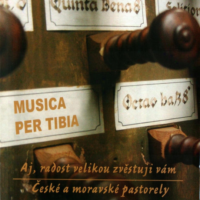 Musica Per Tibia: Ĝesk A Moravsk Pastorely - Aj, Radost Velikou Zvstuji Vm