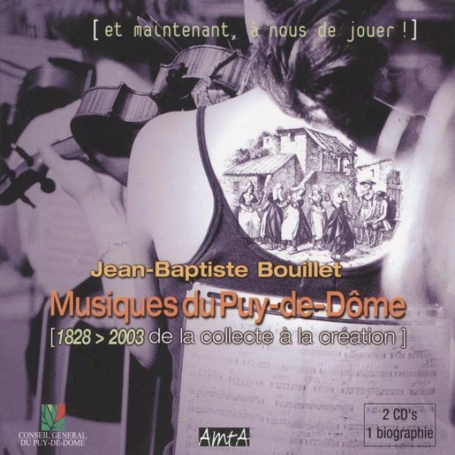 Musiques Du Puy De Dme , Jean-baptiste Bouillet 1828-2003 De La Colllecte à Ls Cration