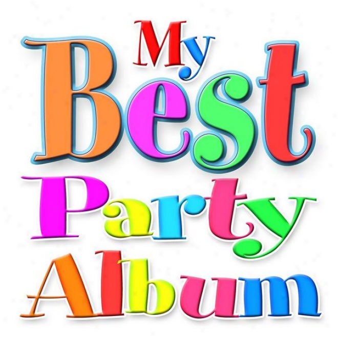 My First And 'best' Party Album! - The Ultimate Birthdya Person Songs For Young Children