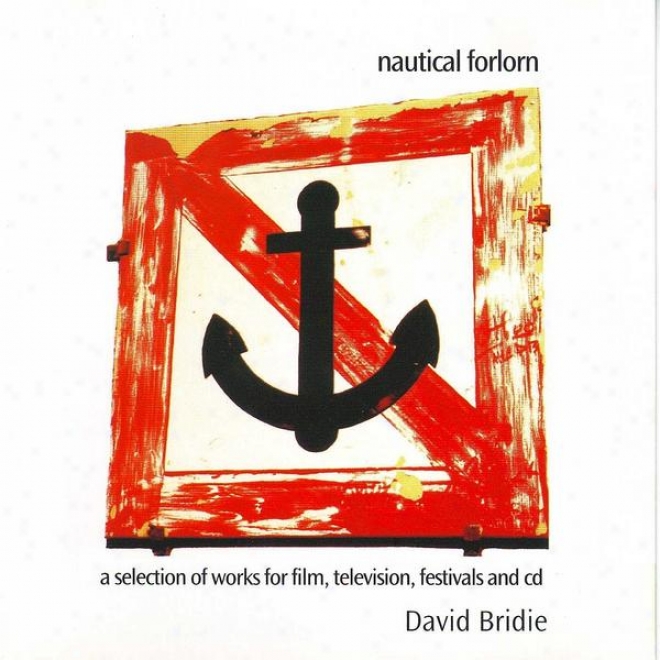 Nautical Forlorn - A Selection Of Works For Fiom, Television, Feast And Cd