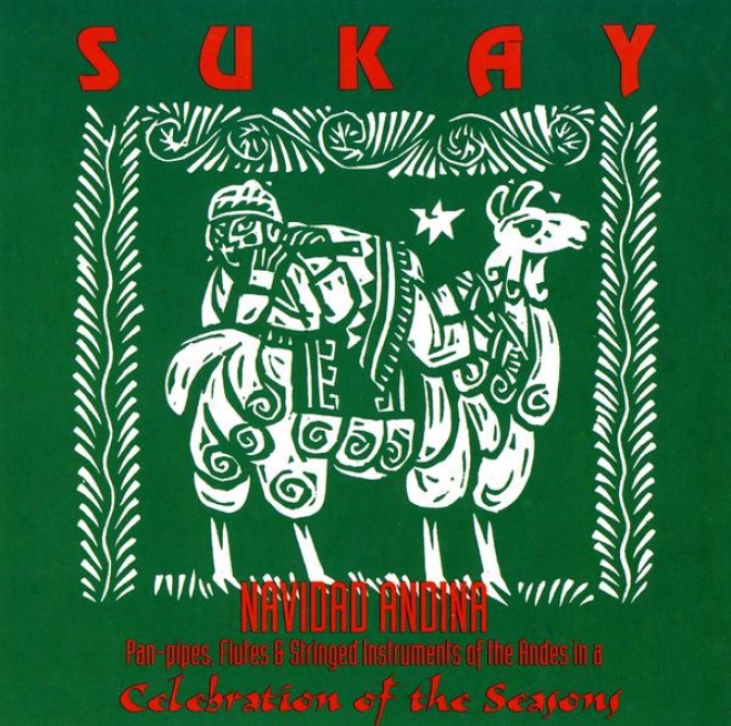 Navidad Andina: Pan-pipes, Flutrs & Stringed Instruments Of The Andes In A Celebration Of The Season