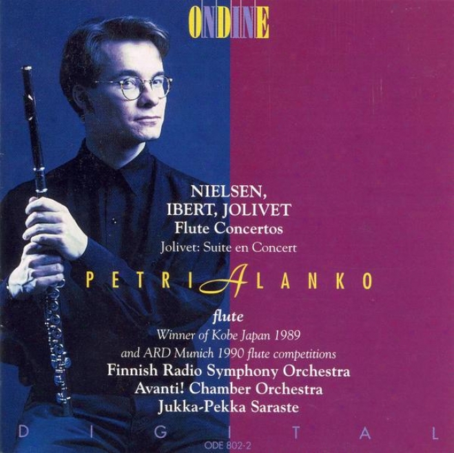 Nielsen, C.: Flute Concerto / Ibert, J.: Flute Concert / Jolivet, A.: Flute Concerto / Suite En Concert (alanko)