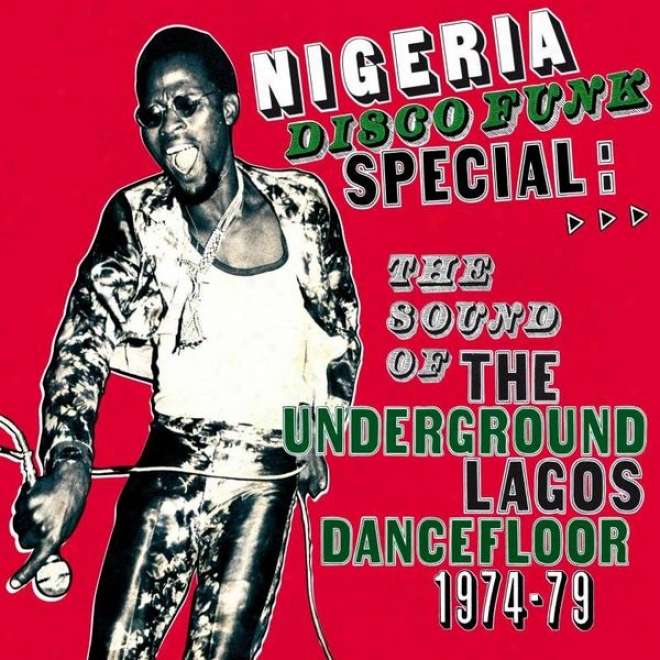 Nigeria Disco Funk Special: The Sound Of The Underground Lagos Dancefloor 1974-79