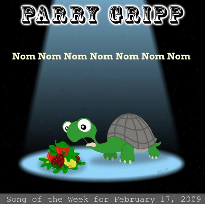 Nom Nom Nom Nom Nom Nom Nom: Parry Gripp Song Of-The Week For February 17, 2009 - Single