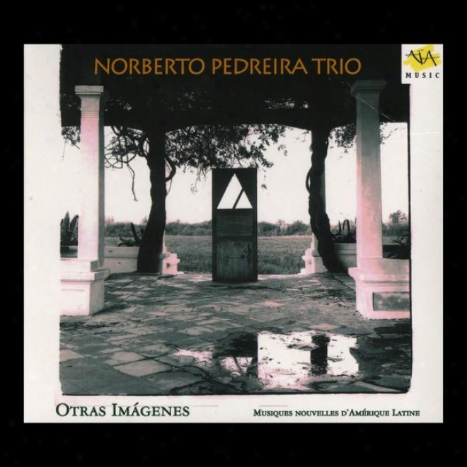 Norbertoo Pedreira Trio, Otras Imagenes - Musiques Nouvelles D'amrique Latine