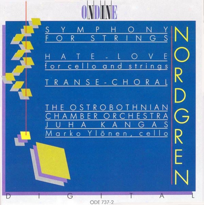 Nordgren, P.h.: Symphony For Strings / Hate-love / Transe-choral (ylonen, Ostrobothnian Chamber Orchestra, Kangas)