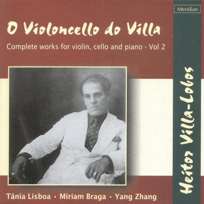 O Violoncello Do Villa: Complete Works For Violin, Cello And Piano - Vol. 2