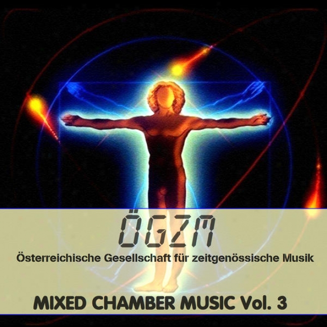 Oegzm Vol 3: Mixed Chamber Music 3 - Gemischte Kammermusik 3, Dimitrova, Kropp, Wang, Luitz