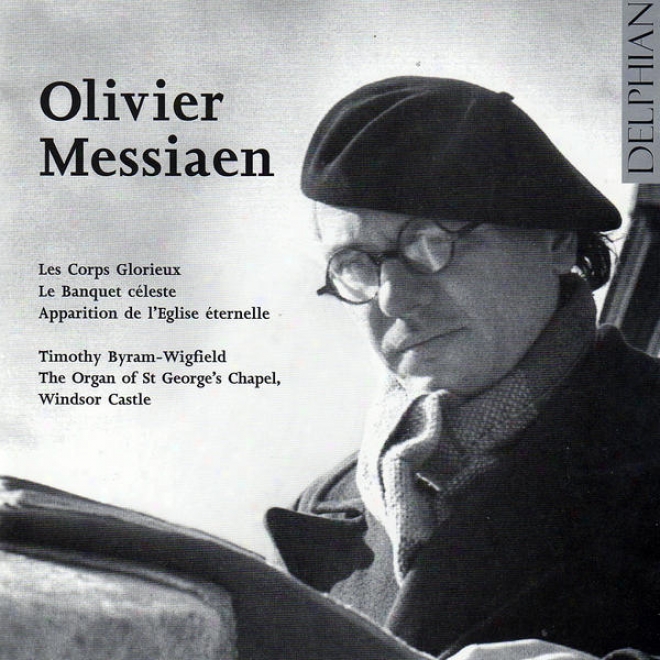 Olivier Messiaen: Les Corps Glorieux - Le Banquet Cleste - Ghost De L'eglise éternelle