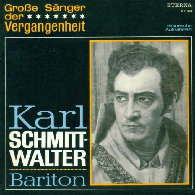 Opera Arias (baritone): Schmitt-walter, Karl - Mozart, W.a. / Donizetti, G. / Lortzing, A. / Leoncavallo, R. / Verdi, G. / Wagner,