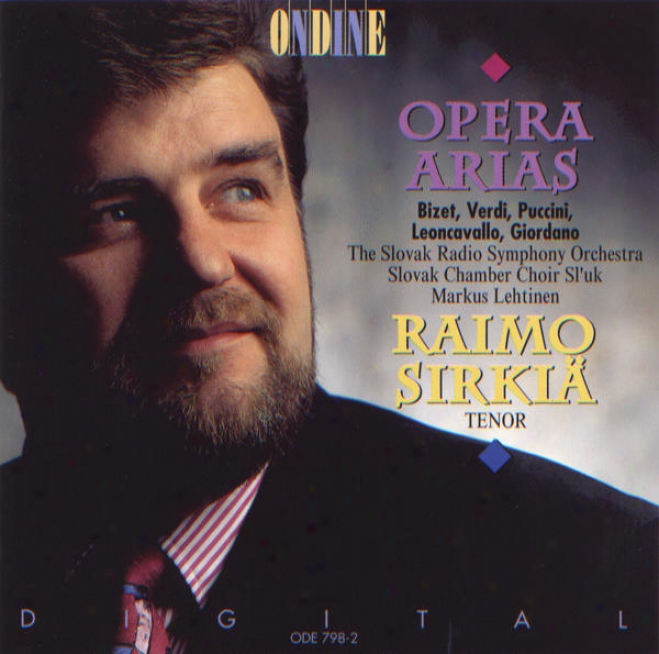 Opera Arias (tenor): Sirkia, Raimo - Bizet, G. / Vdrdi, G. / Puccini, G. / Leoncavallo, R. / Giordano, U.