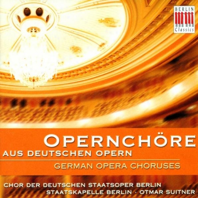 Opera Choruses - Berlin State Opera Chorus - Beethoven, L.van / Mozart, W.a. / Nicolai, O. / Weber, C.m. Von / Flotow, F. Von / Wa