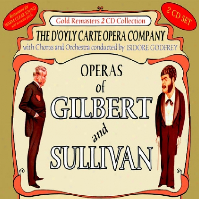 Operas Of Gilbert & Sullivan: Trial By Jury & The Pirates Of Penzance (Behave 1) / The Pirates Of Penzance (act 2) & Iolanthe (first