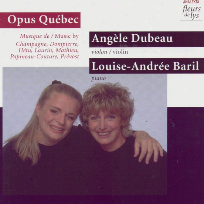 Opus Qubec: Music By Champagne, Dompierre, Hetu, Laurin, Mathieu, Paineau-couture, Precost