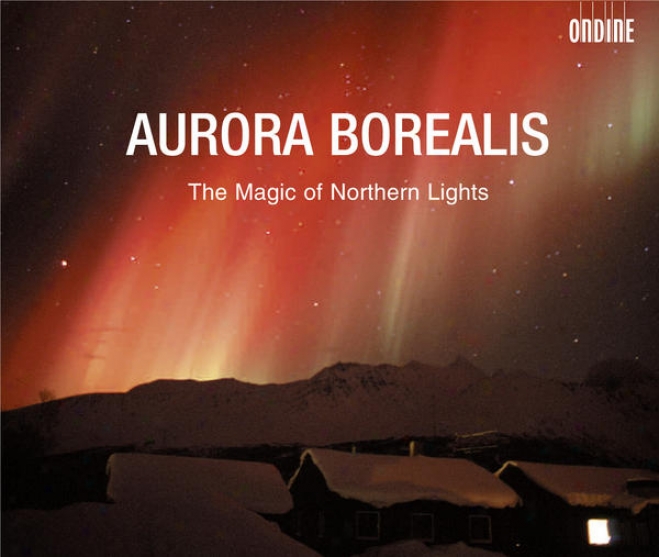 Orchestral Music (nordic): Rwutavaara, E. / Pingoud, E. / Nordgren, P.h. / Sallinen, A. (aurora Borealis - The Magic Of Northern L