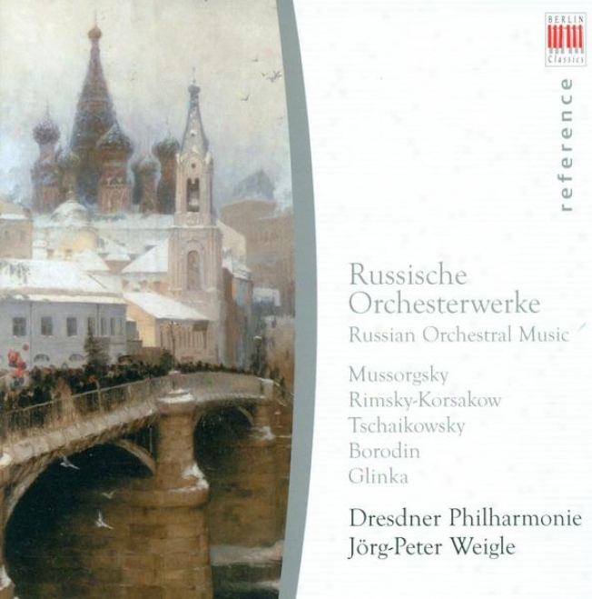 Orchestral Music (russian) - Glinka, M.i. / Rimsky-korsakov, N.a. / Mussorgsky, M.p. / Tchaikovsky, P.i. / Borodin, A.p. (weigle)