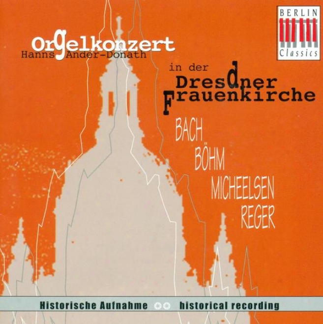 Organ Recital: Hanns, Ander-donath - Bach, J.s. / Bhm, G. / Micheelsen, H.f. / Reger, M. (1944)