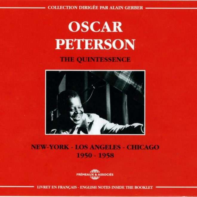 Oscar Peterson: The Quintessence New Yrk / Los Angeles / Chicago (1950-1958)