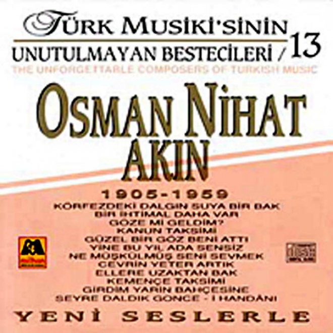 Osma Nihat Akin - Trk Musikisinin Unutulmayan Bestecileri 13 (the Unforgettable Composers Of Turkish Music)