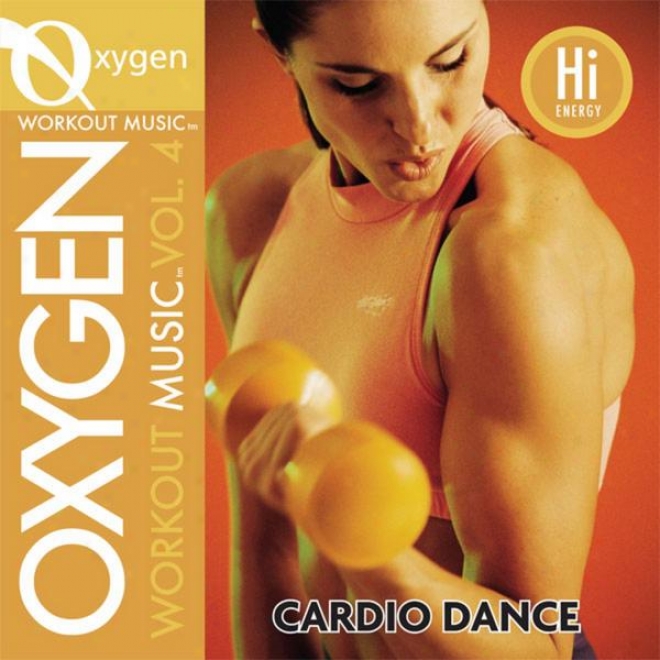 Oxygen Workout Music Vol. 4 - Cardio Dance - 130 Bpm For Running, Walking, Elliptical, Treadmill, Aerobics, Fitness