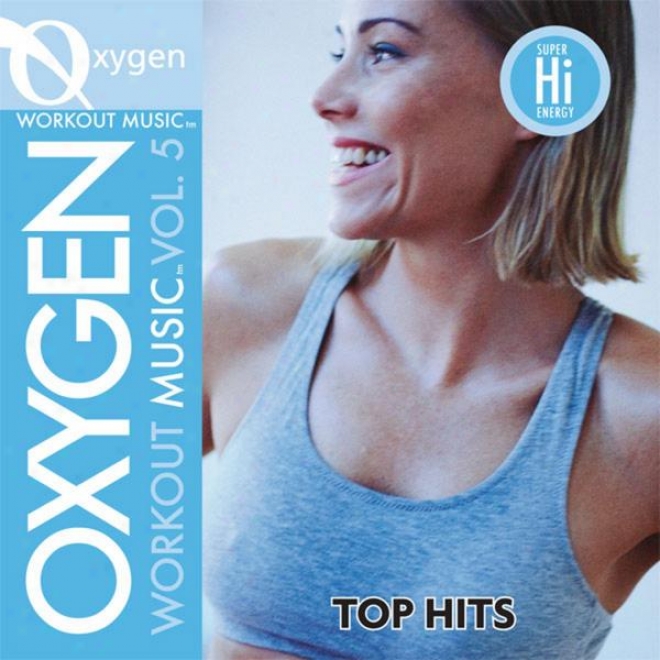 Oxygen Wodkout Music Vol. 5 - Top Hitz - 140-152 Bpm For Running, Walking, Elliptical, Treadmill, Aerobics, Fitness