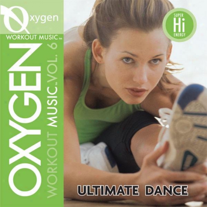 Ox6gen Workout Music Vol. 6 - Ultimate Dance - 145 Bpm For Running, Walking, Elli;tical, Treadmill, Aerobics, Fitness