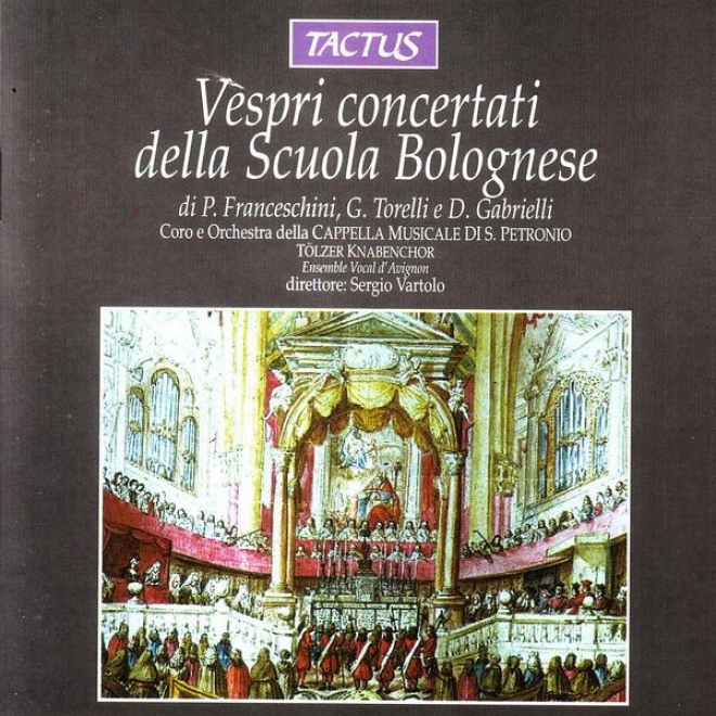 P. Franceschini, G. Torelli, D. Gabrielli: Vespri Concertati Della Scuola Bklognese