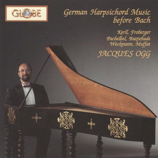 Pachelbel, Buxtehude, Kerll, Froberger ... Gerjan Harpsichord Music Before Js Bach