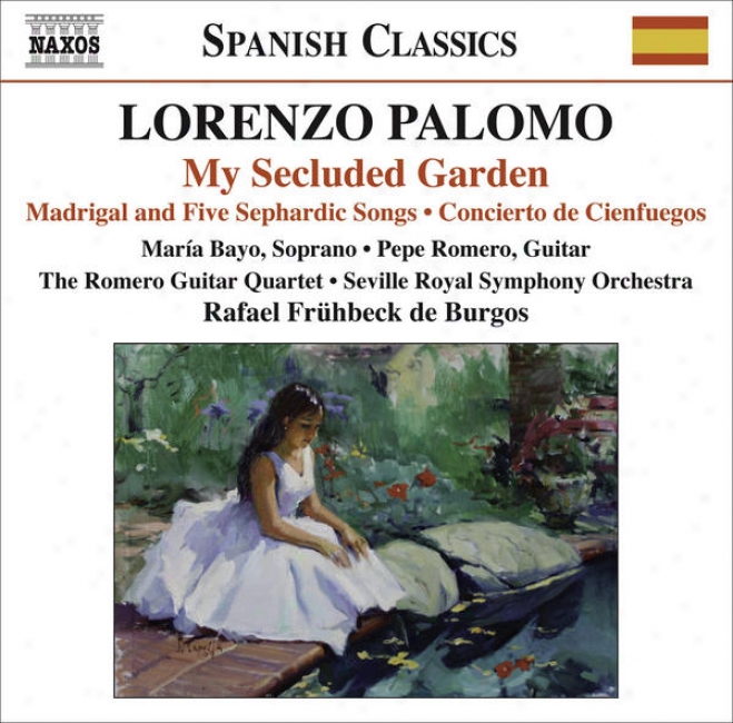 Palomo, L.: My Secluded Garden / Madrigal And 5 Sephardic Songs / Concierto De Cienfuegos (bayo, P. Romero, Romero Guitar uQartet,