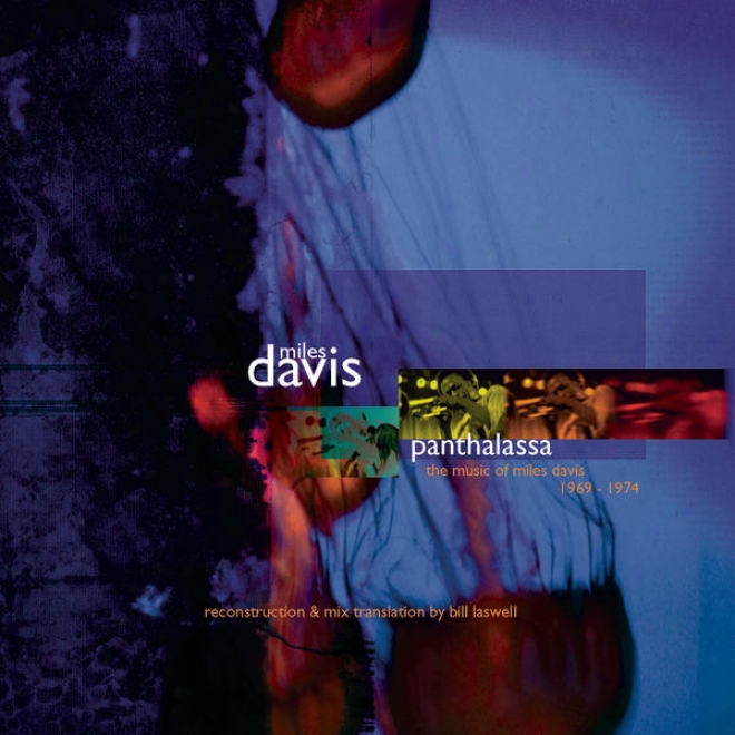 Panthalassa: The Music Of Miles Davis 1969-1974 Reconstruction & Mix Trans1atino By Bill Laswell