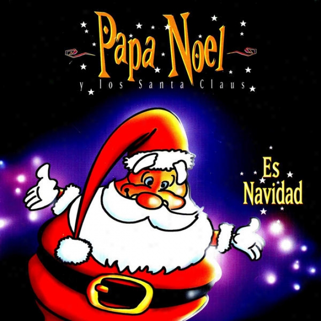 """papa Nel Y Los Santa Claus"" This Christmas: ""the More Beautiful Musical For Childrens"