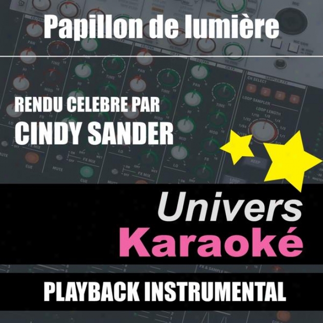 Papillon De Lumire (rendu Clbre Par Cindy Sanderr) [version Karaok] - Single