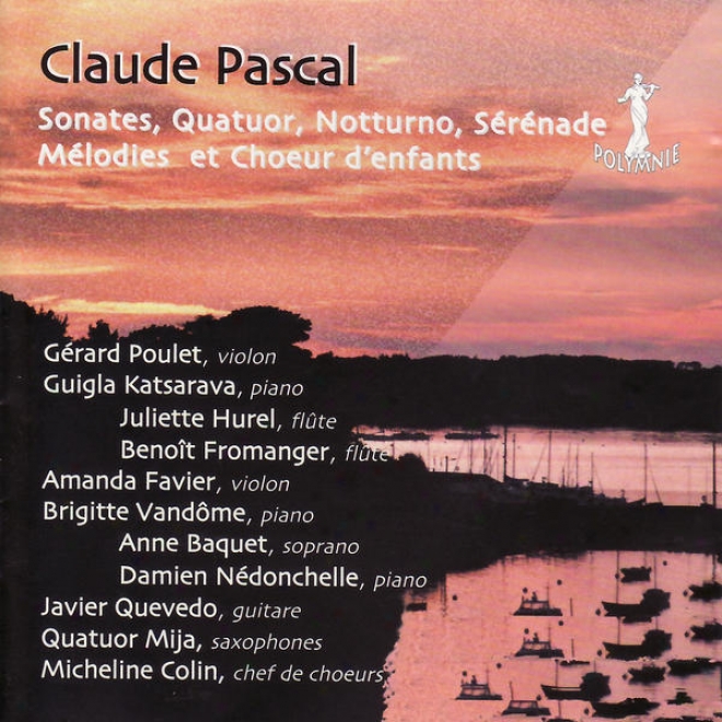 Pascal: Sonates, Quatuor,-Nottunro, Srnade Mlodies Et Choeur D'enfants