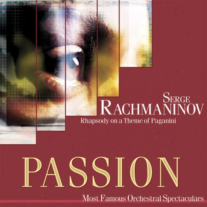 Passion: Most Famous Orchestal Spectaculars - Rachmaninov: Rhapsody On A Theme Of Paganini